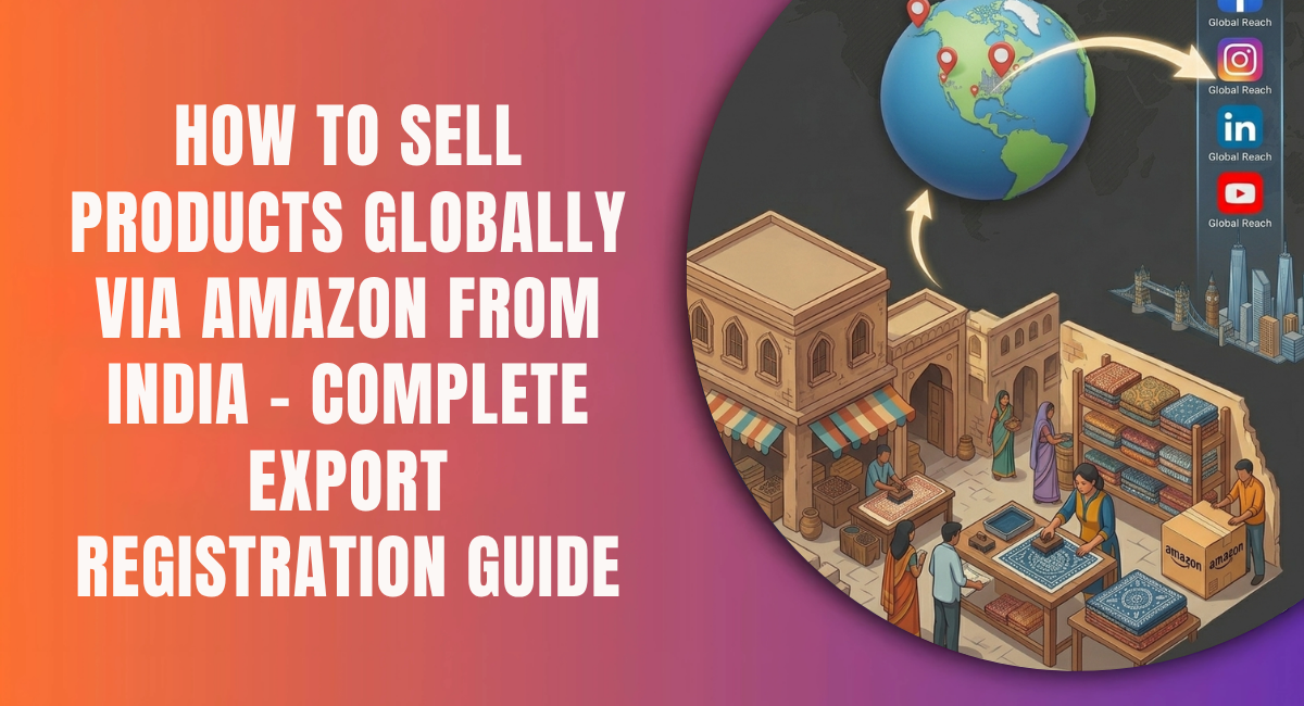 How to Sell Products Globally via Amazon from India – Complete Export Registration Guide.png